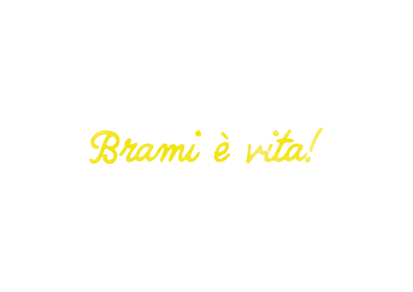 Brami è vita